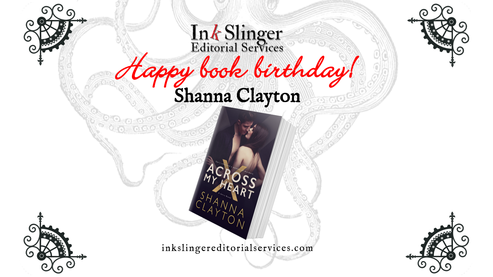 Ink Slinger Editorial Services wishes Shanna Clayton a happy book birthday. An image of the book sits in the center. Steampunk elements are in the 4 corners, and the background is white with faint octopus tentacles.