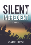 Cover of Silent Ingredient by Mark Hose. A silhouette of bushes with a gradation behind it.
