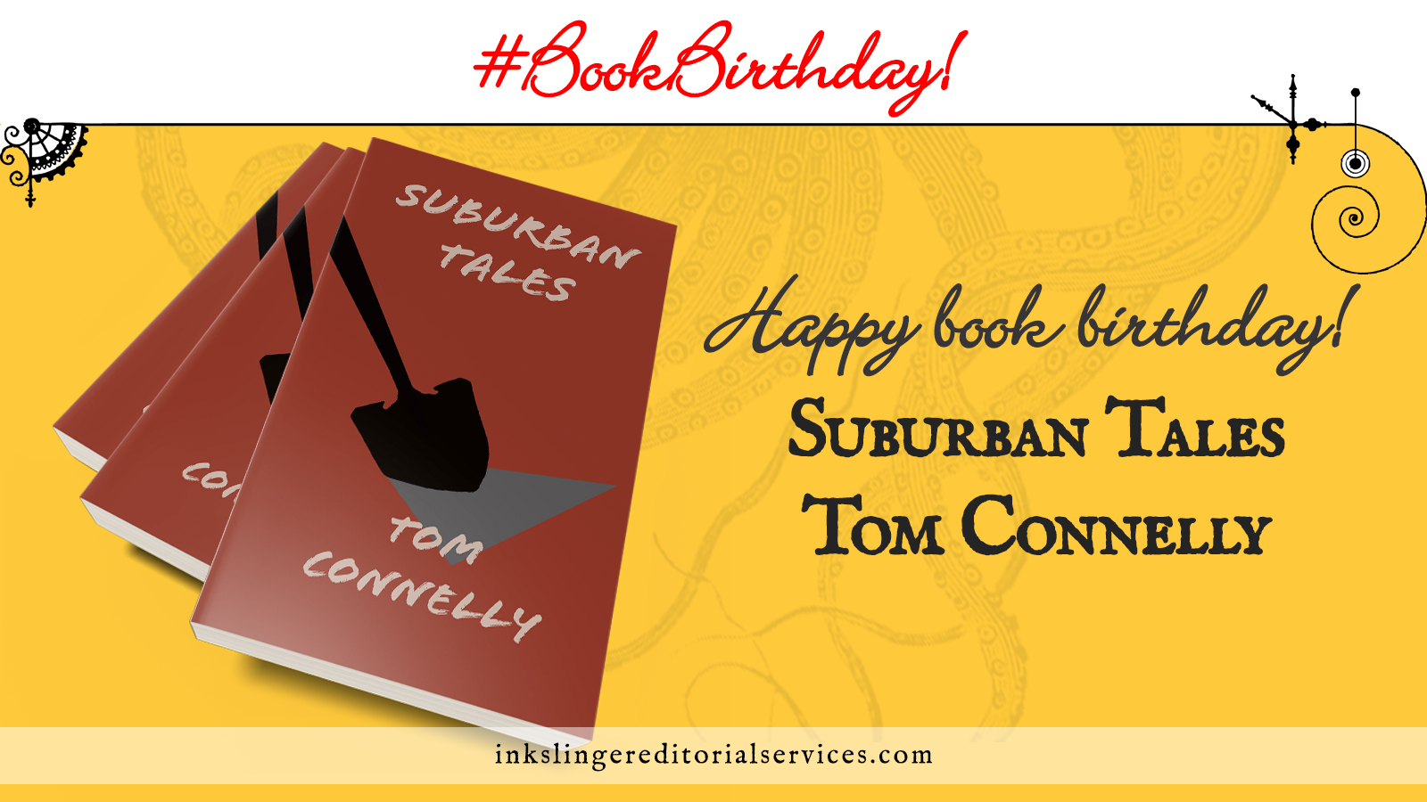 #BookBirthday! Happy book birthday! Suburban Tales by Tom Connelly. A stack of 3 books spread over a yellow field with tentacles faded in the background. The cover is a silhouette of a shovel in a stylized gray hole over a maroon field.