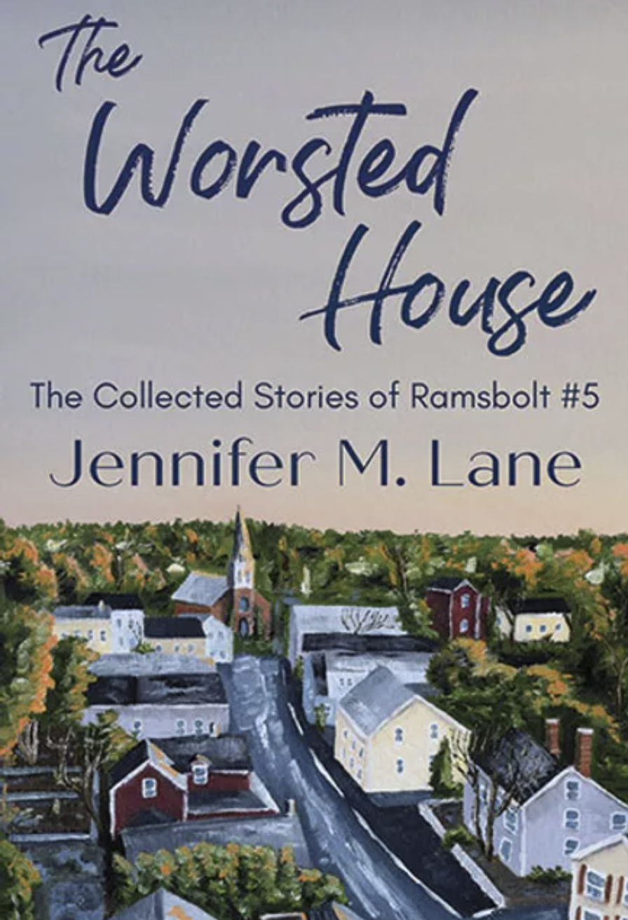 The Worsted house The Collected Stories of Ramsbolt #5 by Jennifer M. Lane printed on the sky of the top half of the cover and a quaint village painting on the bottom half of the cover.
