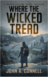 Where the Wicked Tread: A Mason Collins Crime Thriller by John A. Connell A man in a hat, trench coat, and backpack stands on a snowy cliff overlooking a snow-covered village.